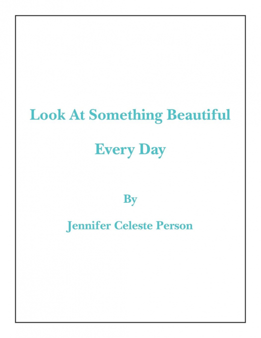 Look at Something Beautiful Every Day