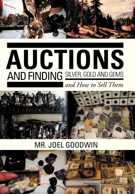 Auctions, and Finding Silver, Gold and Gems and How to Sell Them