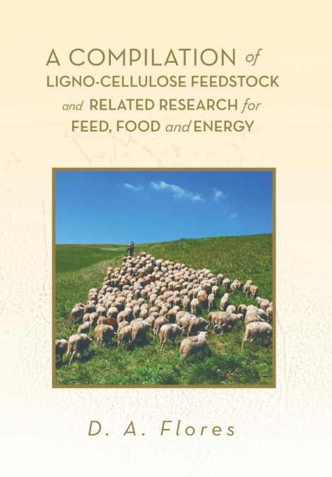 A Compilation of Ligno-cellulose Feedstock And Related Research for Feed, Food and Energy