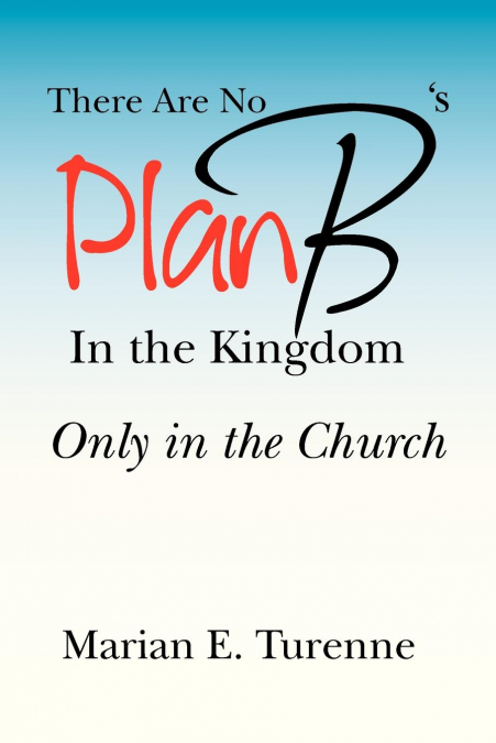 There are No Plan B’s in the Kingdom