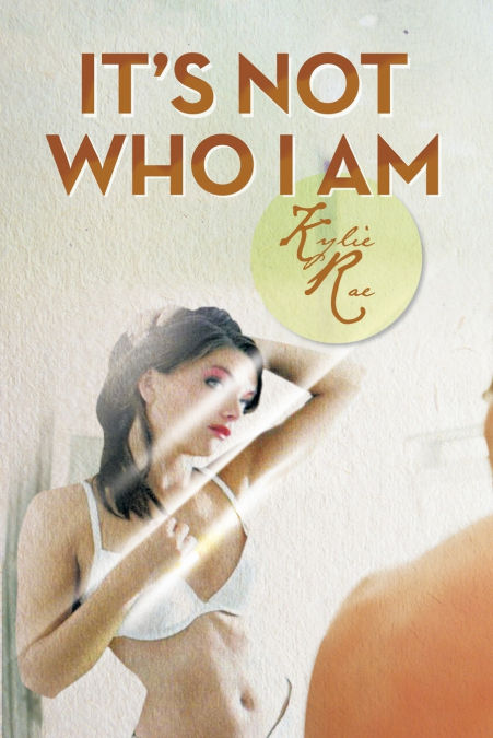 It’s Not Who I Am