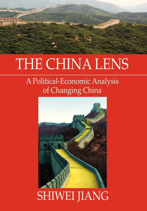 The China Lens  A Political-Economic Analysis of Changing China