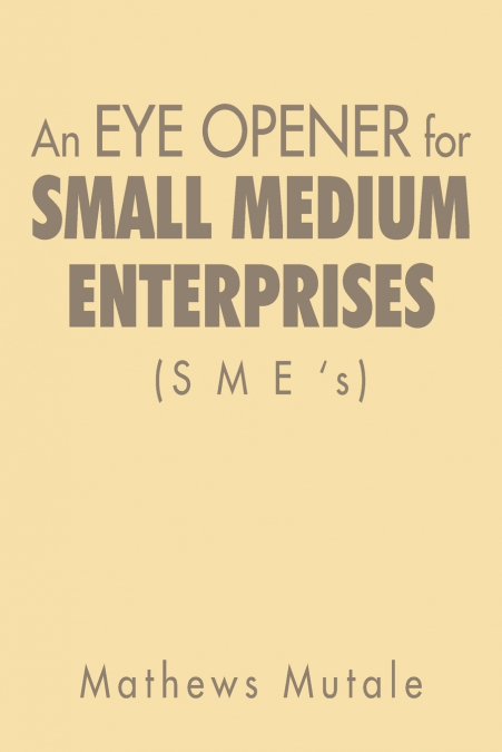 An Eye Opener for Small Medium Enterprises (Sme’s)