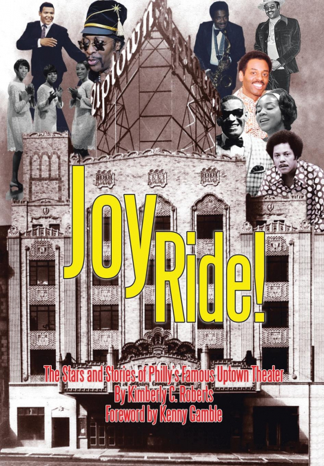 Joy Ride! the Stars and Stories of Philly’s Famous Uptown Theater