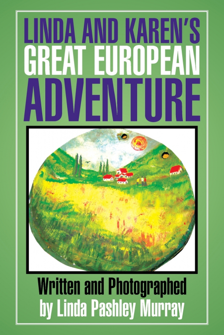 Linda and Karen’s Great European Adventure
