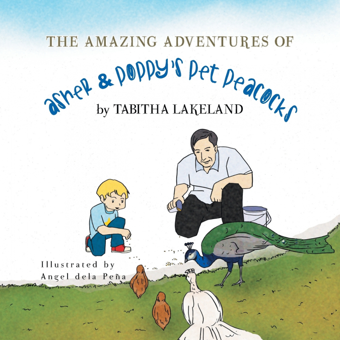 The Amazing Adventures of Asher & Poppy’s Pet Peacocks