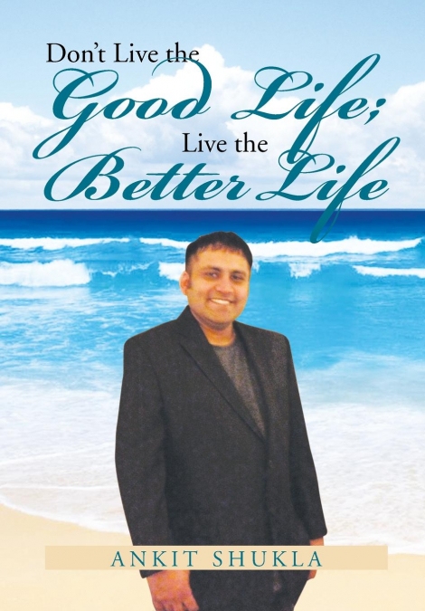 Don’t Live the Good Life; Live the Better Life
