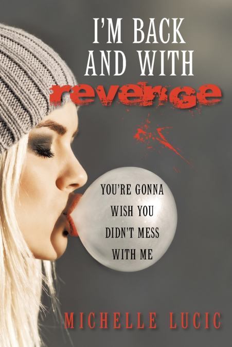 I’m Back and with Revenge