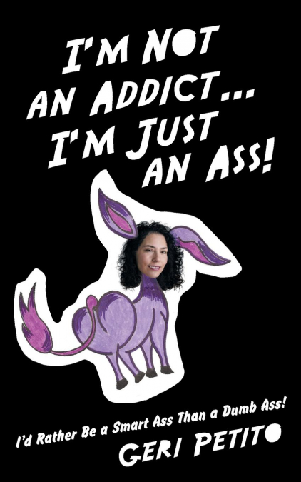 I’m Not an Addict ... I’m Just an Ass!