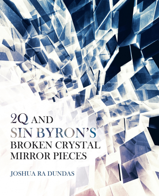 2Q and Sin Byron’S Broken Crystal Mirror Pieces