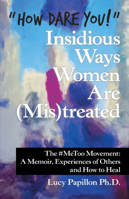 'How Dare You!' Insidious Ways Women Are (Mis)Treated