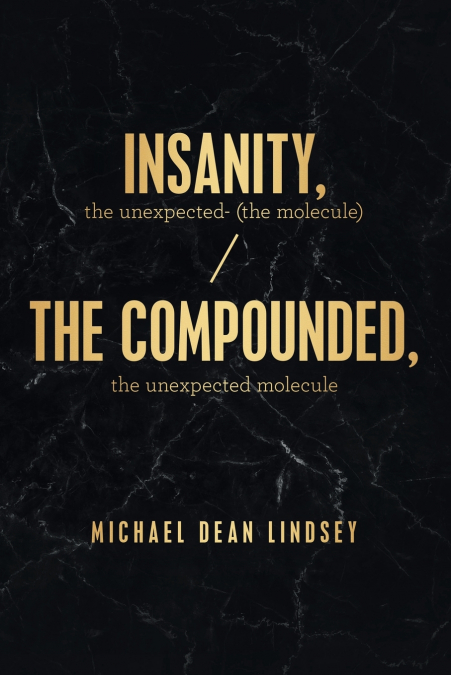 Insanity, the Unexpected (The Molecule)