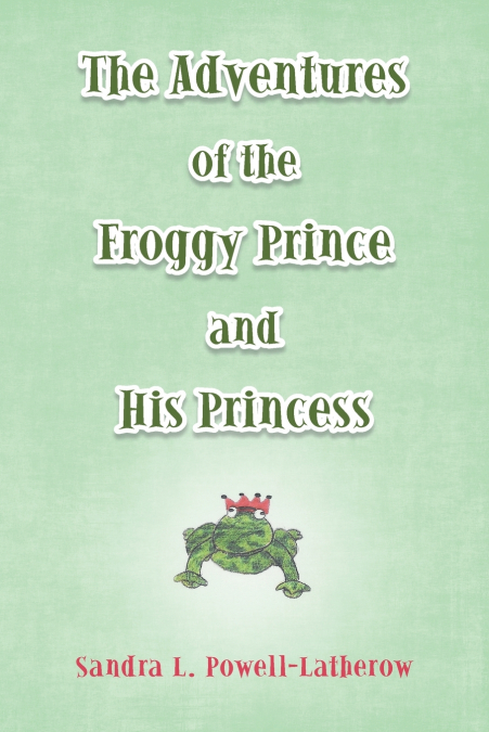 The Adventures of the Froggy Prince and His Princess