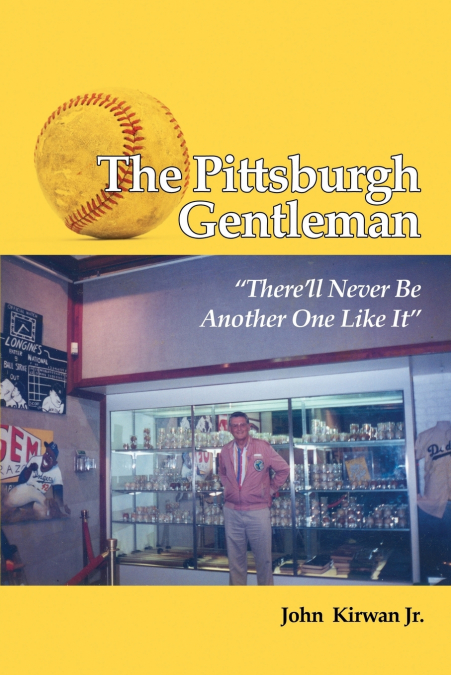 The Pittsburgh Gentleman 'There’ll Never Be Another One Like It'
