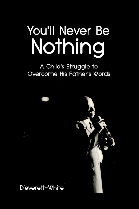 You’ll Never Be Nothing