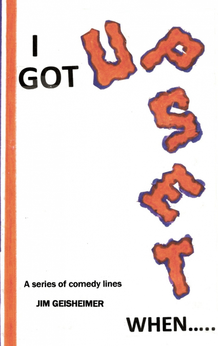 I Got Upset When.....