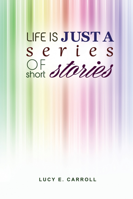 Life Is Just a Series of Short Stories