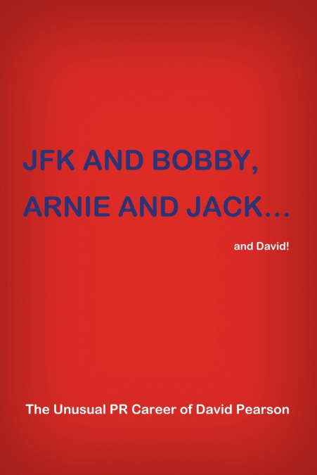 JFK and BOBBY, ARNIE and JACK...and David!