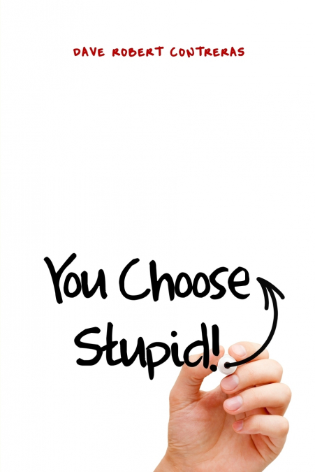 You Choose Stupid!