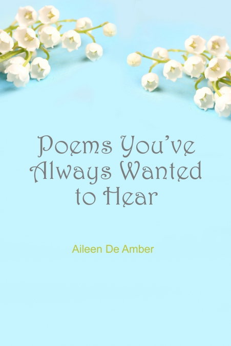 Poems You’ve Always Wanted to Hear