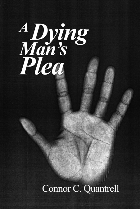 A Dying Man’s Plea