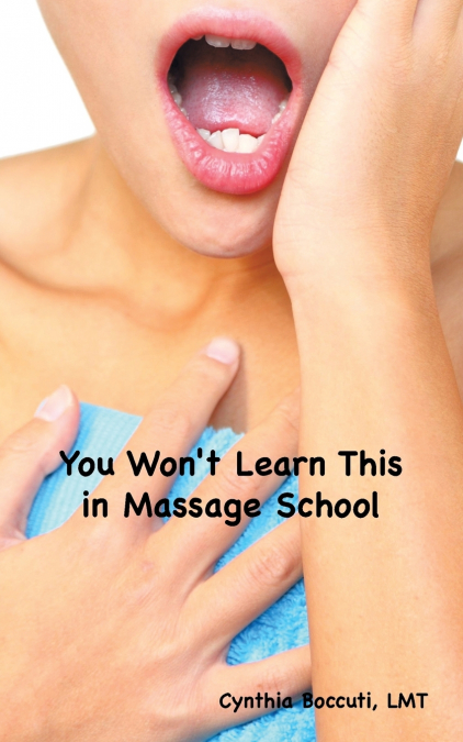 You Won’t Learn This in Massage School