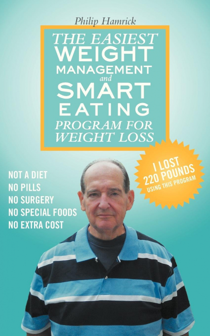 The Easiest Weight Management and Smart Eating Program for Weight Loss, I lost 220 pounds using this program.