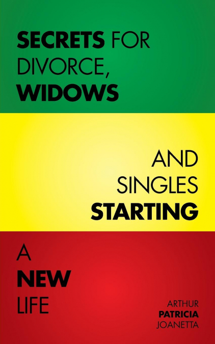 Secrets for Divorce, Widows and Singles Starting a New Life