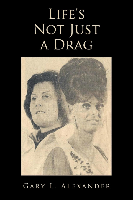 Life’s Not Just a Drag
