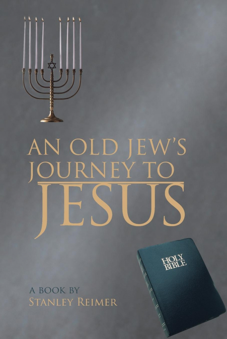 An Old Jew’s Journey to Jesus