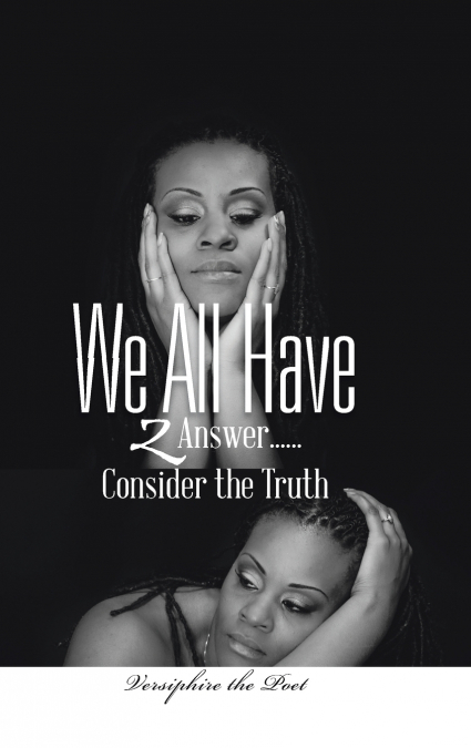We All Have 2 Answer......Consider the Truth
