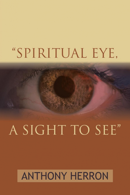 'SPIRITUAL EYE, A SIGHT TO SEE'