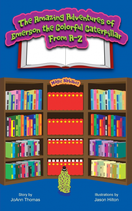 The Amazing Adventures of Emerson the Colorful Caterpillar from A-Z
