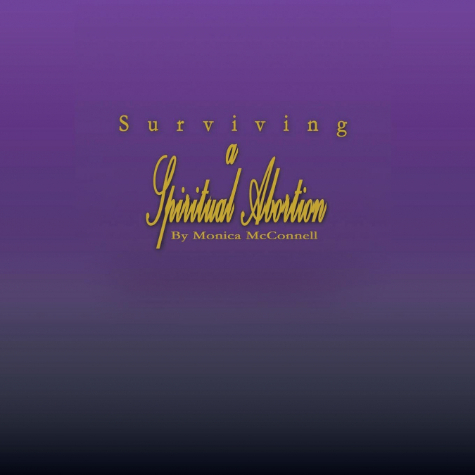 Surviving a Spiritual Abortion