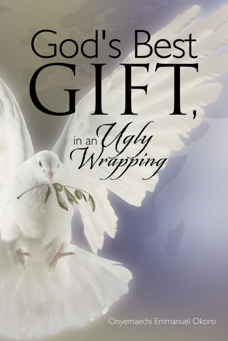 God’s Best Gift, in an Ugly Wrapping