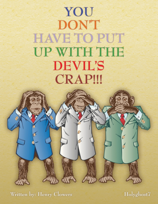 You Don’t Have to Put Up with the Devils Crap!!!