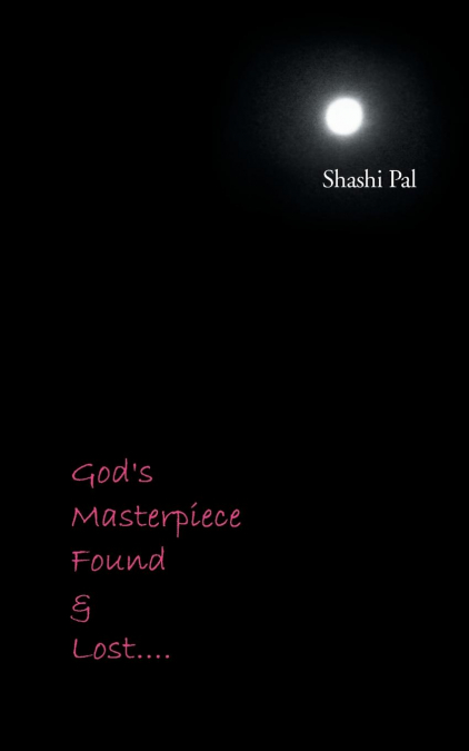 God’s Masterpiece Found and Lost...