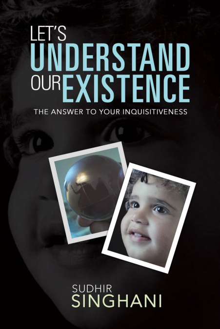 Let’s Understand Our Existence