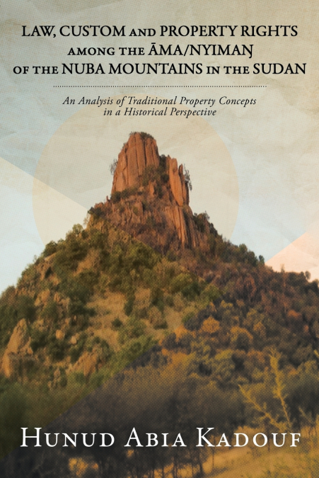 LAW, CUSTOM AND PROPERTY RIGHTS AMONG THE ĀMA/NYIMAŊ OF THE NUBA MOUNTAINS IN THE SUDAN