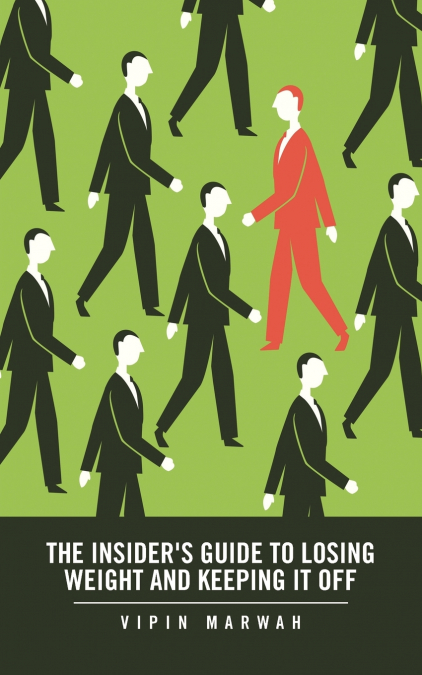 The Insider’s Guide to Losing Weight and Keeping It Off