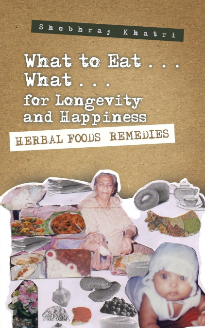 'What to Eat . . . What . . . for Longevity and Happiness'
