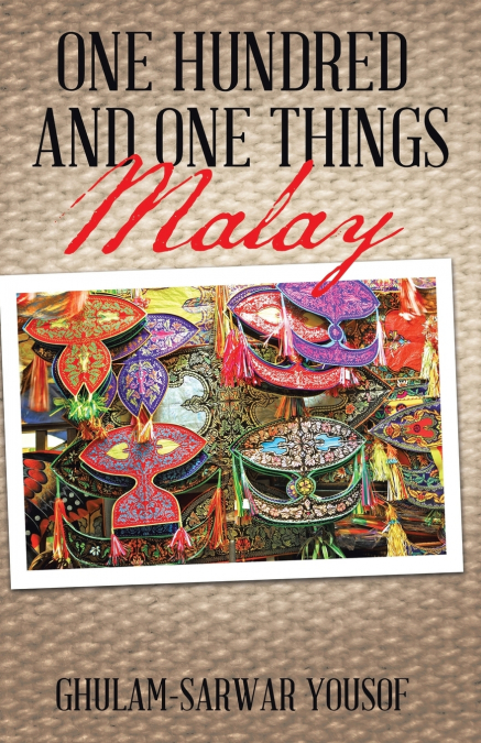 ONE HUNDRED AND ONE THINGS MALAY