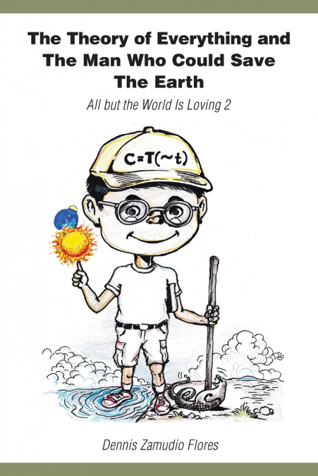The Theory of Everything and the Man Who Could Save the Earth