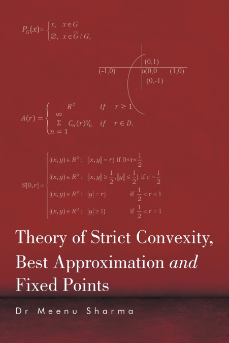 Theory of Strict Convexity, Best Approximation and Fixed Points