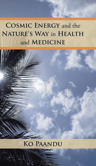 Cosmic Energy and the Nature’s Way in Health and Medicine