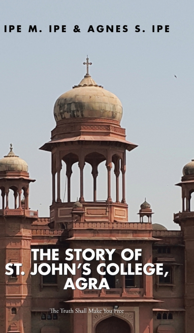 THE STORY OF ST.JOHN’S COLLEGE, AGRA