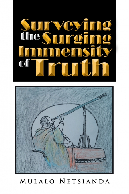 Surveying the Surging Immensity of Truth