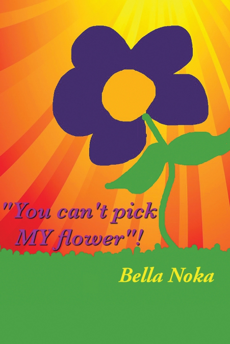 You Can’t Pick My Flower