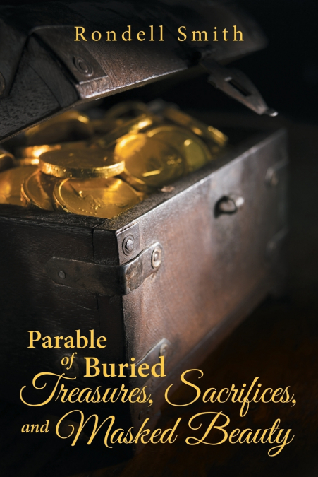 Parable of Buried Treasures, Sacrifices, and Masked Beauty