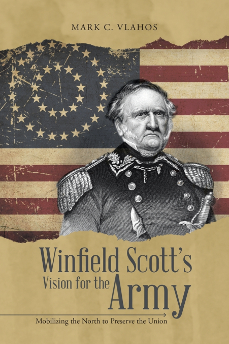 Winfield Scott’s Vision for the Army